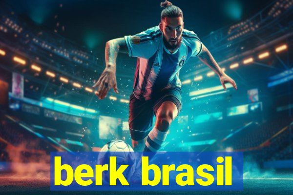 berk brasil